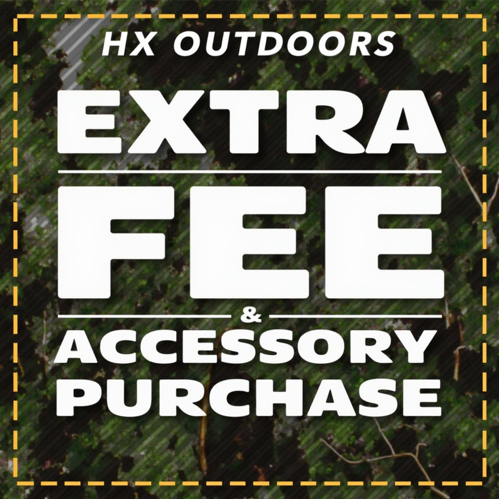 EXTRA FEE & ACCESSORY PURCHASE  from HX OUTDOORS